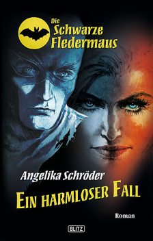 Die schwarze Fledermaus 04: Ein harmloser Fall, Angelika Schröder