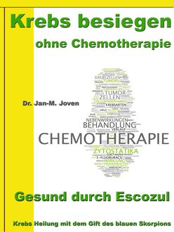 Krebs besiegen ohne Chemotherapie – Gesund durch Escozul, Jan-M. Joven