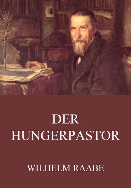 Der Hungerpastor, Wilhelm Raabe