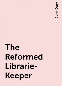 The Reformed Librarie-Keeper, John Dury