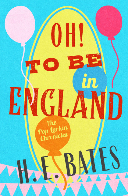 Oh! To Be in England, H.E.Bates