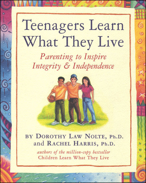 Teenagers Learn What They Live, Dorothy Law Nolte, Rachel Harris