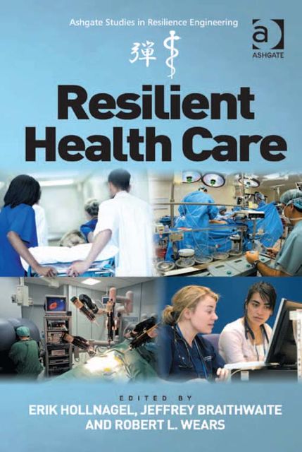 Resilient Health Care, Erik Hollnagel