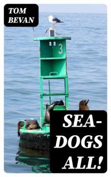 Sea-Dogs All, Tom Bevan