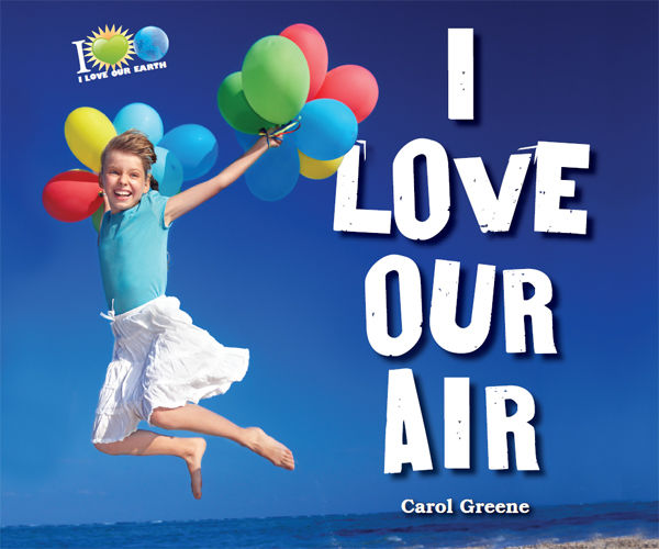 I Love Our Air, Carol Greene