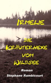 Irmelie, die Kräuterhexe vom Wildsee, Stephane Rambicourt