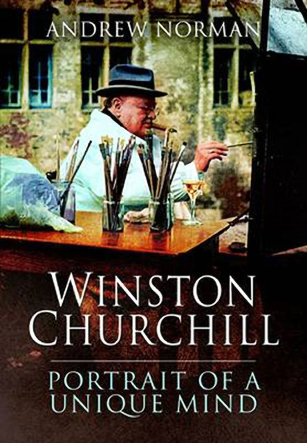 Winston Churchill: Portrait of an Unquiet Mind, Andrew Norman
