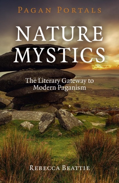 Pagan Portals – Nature Mystics, Rebecca Beattie