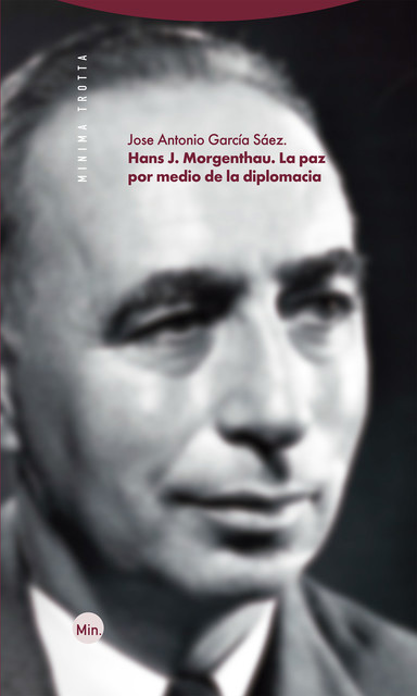 Hans J. Morgenthau. La paz por medio de la diplomacia, José Antonio García Sáez