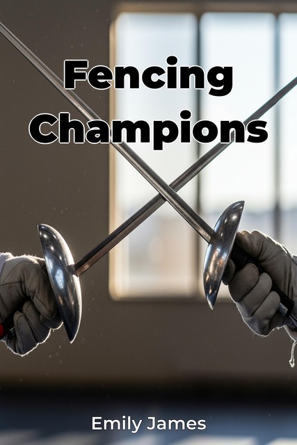 Fencing Champions, Emily James