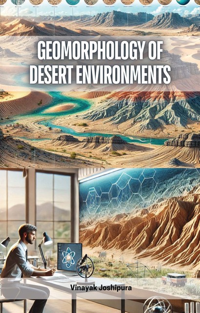 Geomorphology of Desert Environments, Vinayak Joshipura