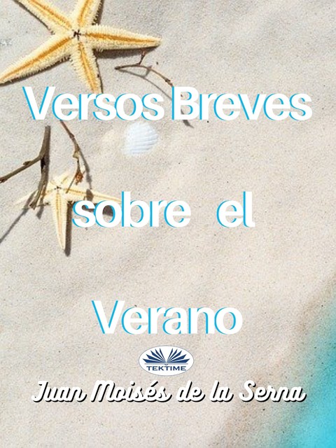 Versos Breves Sobre El Verano, Juan Moisés De La Serna