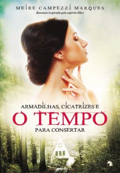 Armadilhas, cicatrizes e o tempo para consertar, Meire Campezzi Marques