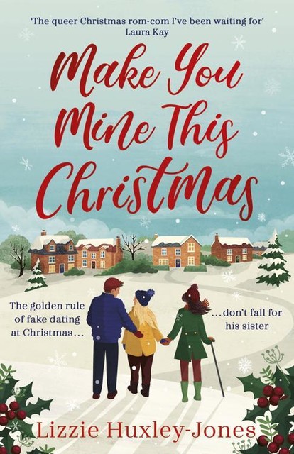 Make You Mine This Christmas: 'The queer Christmas rom-com I've been waiting for' LAURA KAY, Lizzie Huxley-Jones