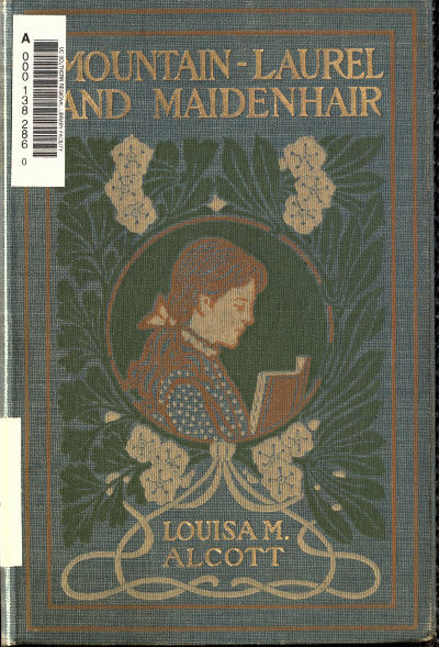 Mountain-Laurel and Maidenhair, Louisa Alcott