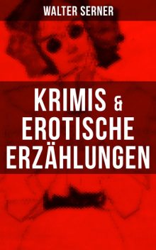 Krimis & Erotische Erzählungen, Walter Serner