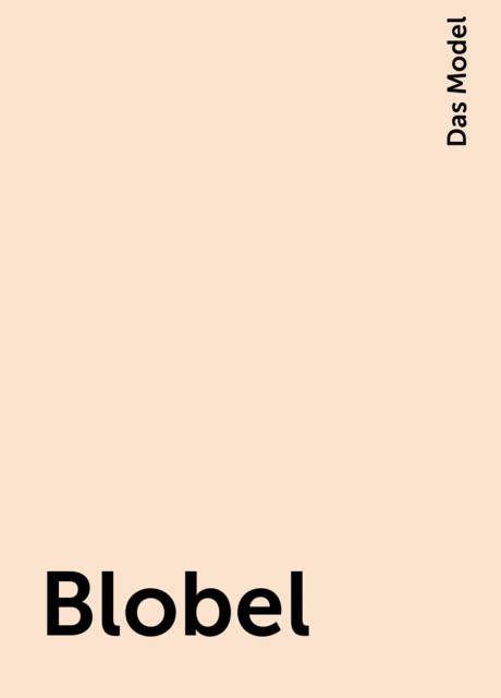 Blobel, Das Model