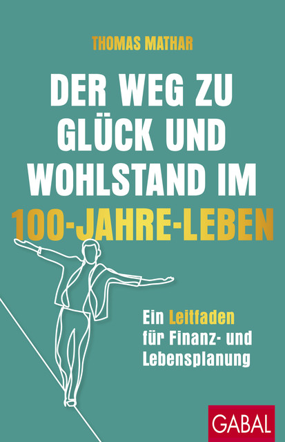 Der Weg zu Glück und Wohlstand im 100-Jahre-Leben, Thomas Mathar