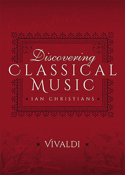 Discovering Classical Music: Vivaldi, Ian Christians, Sir Charles Groves CBE