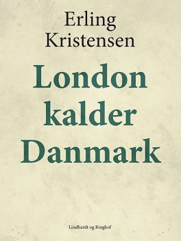 London kalder Danmark, Erling Kristensen