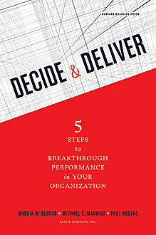 Decide and Deliver, Paul Rogers, Marcia Blenko, Michael Mankins