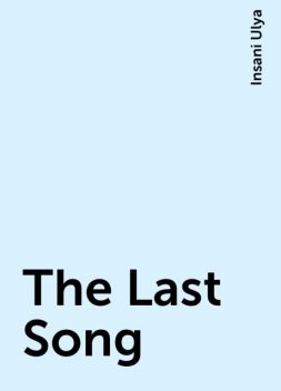 The Last Song, Insani Ulya