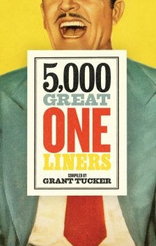 5,000 Great One Liners, Grant Tucker