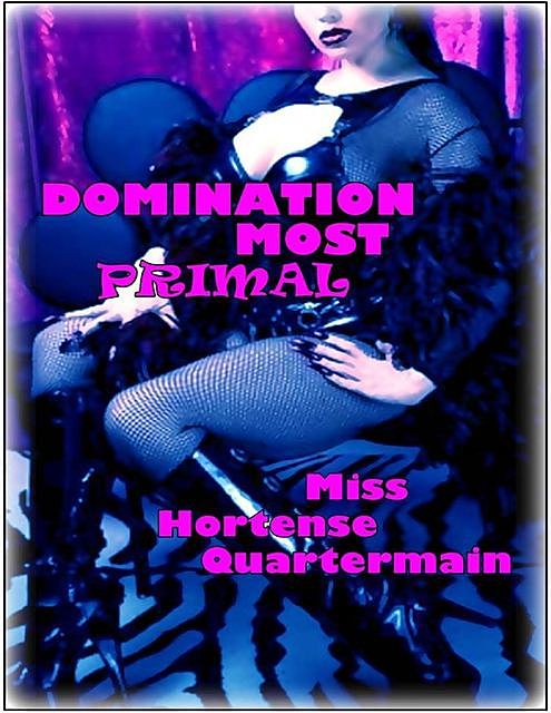 Domination Most Primal, Miss Hortense Quartermain