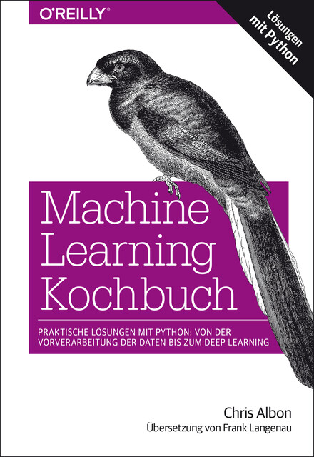 Machine Learning Kochbuch, Chris Albon