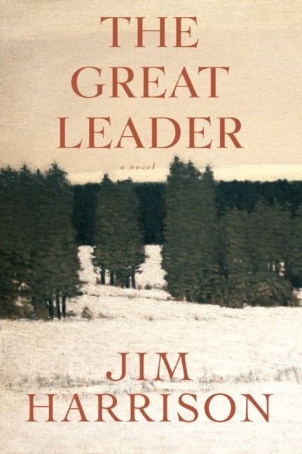 The Great Leader, Jim Harrison