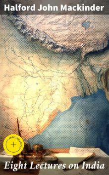 Eight Lectures on India, Halford John Mackinder
