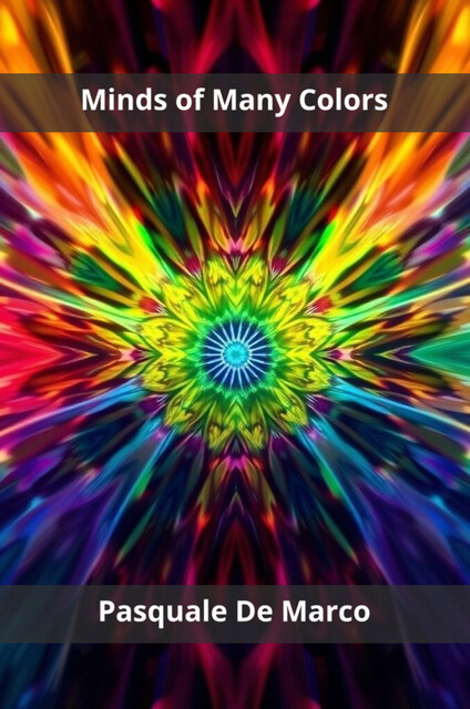 Minds of Many Colors, Pasquale De Marco