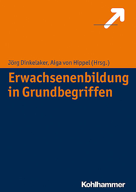 Erwachsenenbildung in Grundbegriffen, Aiga von Hippel, Jörg Dinkelaker