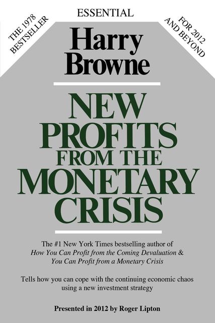 New Profits From The Monetary Crisis, Harry Browne