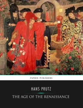 The Age of the Renaissance, Hans Prutz