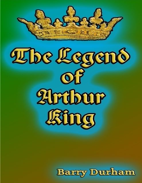The Legend of Arthur King, Barry Durham