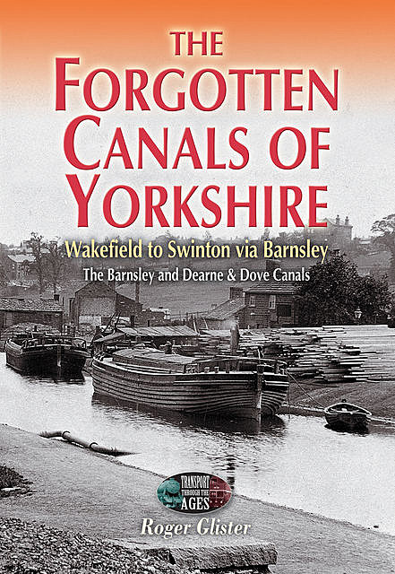 The Forgotten Canals of Yorkshire, Roger Glister