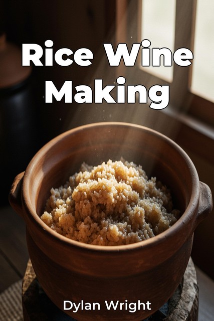 Rice Wine Making, Dylan Wright