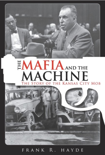 Mafia and the Machine, Frank R. Hayde