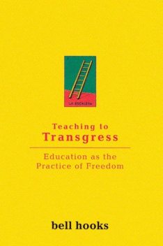 Teaching To Transgress, bell hooks