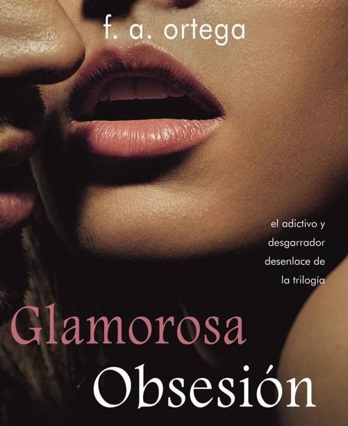 Glamorosa obsesion, F.A. Ortega