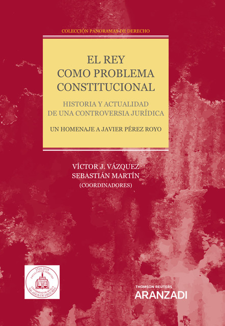El Rey como problema constitucional. Historia y actualidad de una controversia jurídica, Sebastián Martín, Víctor J. Vázquez