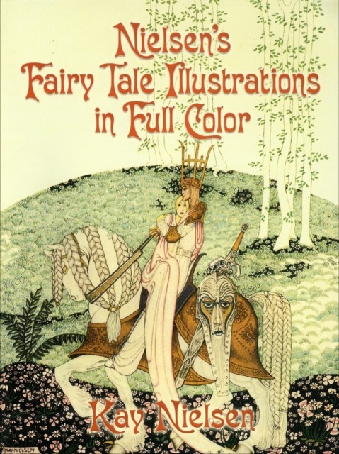 Nielsen's Fairy Tale Illustrations in Full Color, Kay Nielsen