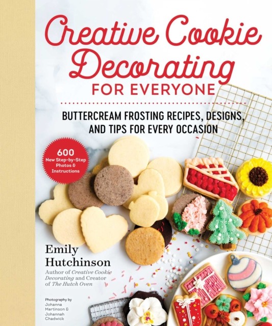 Creative Cookie Decorating for Everyone, Emily Hutchinson