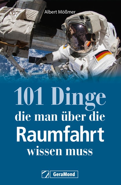 101 Dinge, die man über die Raumfahrt wissen muss, Albert Mößmer