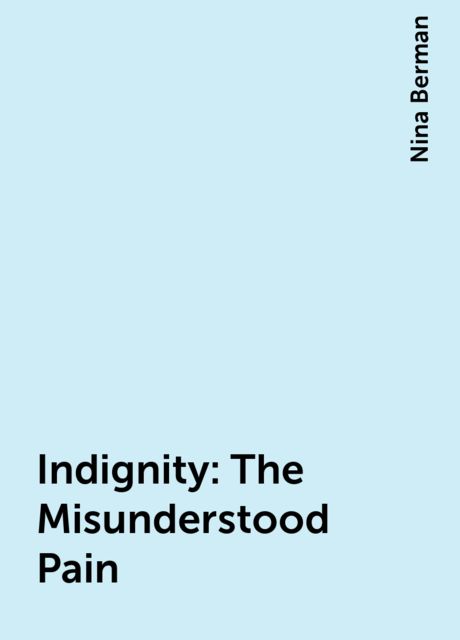 Indignity: The Misunderstood Pain, Nina Berman