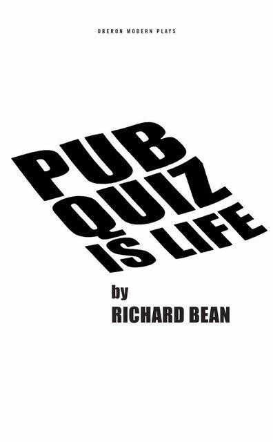 Pub Quiz is Life, Richard Bean