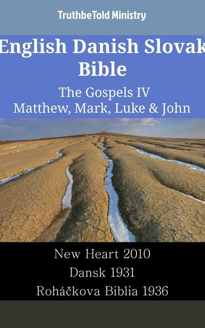 English Danish Slovak Bible – The Gospels IV – Matthew, Mark, Luke & John, Truthbetold Ministry