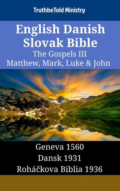 English Danish Slovak Bible – The Gospels IV – Matthew, Mark, Luke & John, Truthbetold Ministry