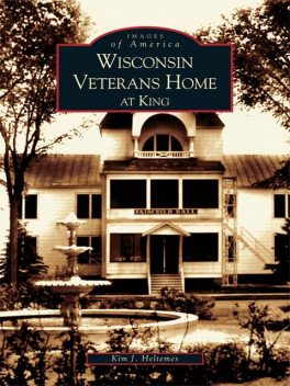 Wisconsin Veterans Home at King, Kim J. Heltemes